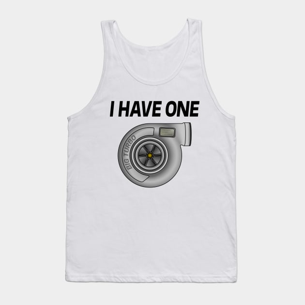 I Have a Turbo Tank Top by turboosted